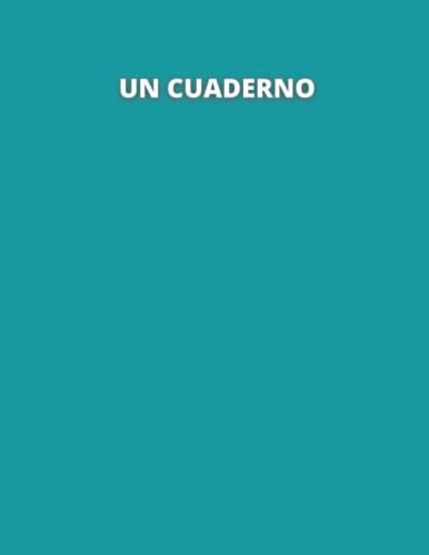 Un Cuaderno: Simple Y Sin Forro y Clásico Cuaderno - Grande, (21,59 x 27,94) cm - 110 Páginas - Cubierta Turquesa Oscuro Mate