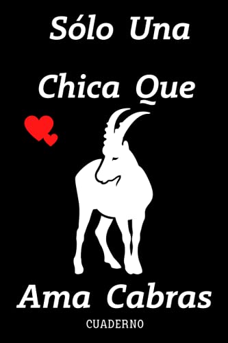 Sólo Una Chica Que Ama Cabras Cuaderno: 120 páginas,rayado en blanco cuaderno & diario Regalo Para Chica Que Ama Cabras,Cuaderno de Notas,Regalo para amantes de los Cabras,tamaño 6x9 pulgadas