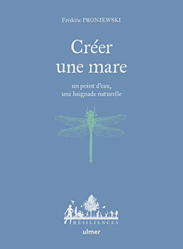 Créer une mare: Un point d'eau, une baignade naturelle