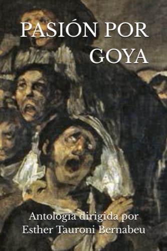 PASIÓN POR GOYA: VisiBiliz-ARTE - Monográficos (VisiBiliz- ARTE Monografías)