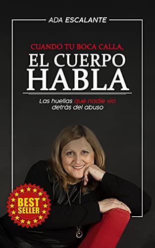 Cuando tu boca calla, EL CUERPO HABLA: Las huellas que nadie vio detrás del abuso