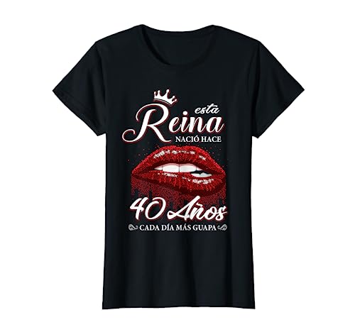 Reina Cumpleaños 40 Años, Cada Día Más Guapa Camiseta