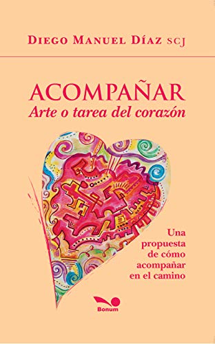 Acompañar, Arte o tarea del corazón: Una propuesta de cómo acompañar en el camino.