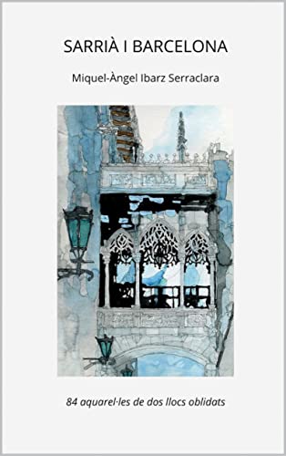 Sarrià i Barcelona: 84 aquarel·les de dos llocs oblidats