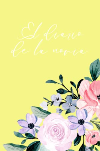 El diario de la novia (Libreta) - Amarillo Claro: (Libreta para boda | Diario de novias | Cuaderno para novias | Planeador de bodas | Libretas ... | Diario personal | Libreta para prometidas)