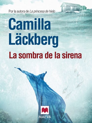 La sombra de la sirena: Un ramo de lirios blancos, unas cartas amenazadoras, un siniestro mensaje de color rojo sangre (Los crímenes de Fjällbacka nº 6)