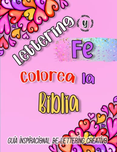 Lettering y fe. Colorea la Biblia. Guía inspiracional de Lettering creativo.: Aprende lettering a través de la Biblia. Teoría, práctica y composiciones para colorear.
