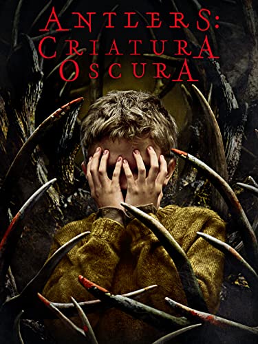 Antlers: Criatura Oscura