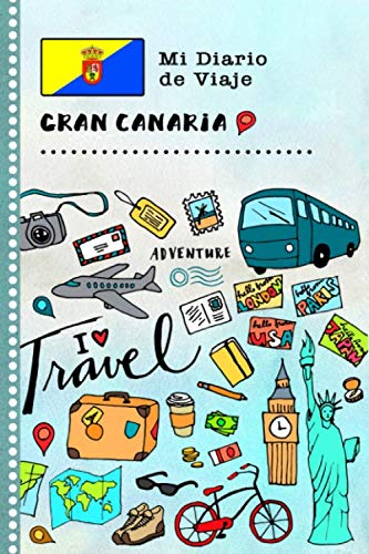 Gran Canaria Mi Diario de Viaje: Libro de Registro de Viajes Guiado Infantil - Cuaderno de Recuerdos de Actividades en Vacaciones para Escribir, Dibujar, Afirmaciones de Gratitud para Niños y Niñas