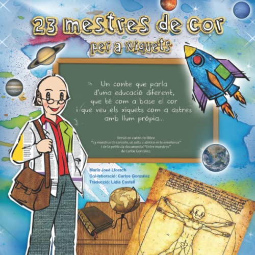 23 mestres de cor per a xiquets: Un conte que parla d'una educació diferent, que té com a base el cor i que veu al xiquets com a astres amb llum ... kindle. También en castellano o valenciano.)