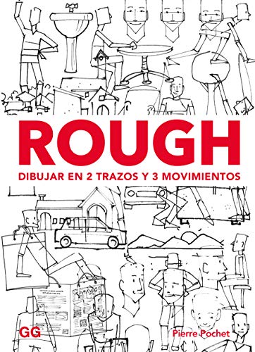 Rough. Dibujar en 2 trazos y 3 movimientos: Personajes, animales, espacios, objetos...