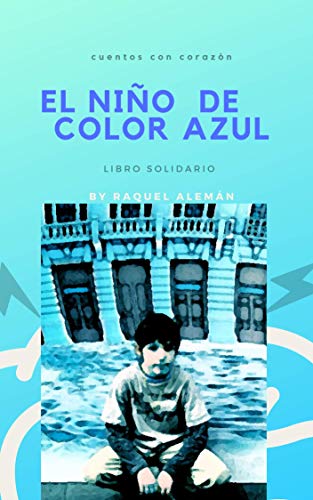 El Niño De Color Azul: Cuentos Con Corazón