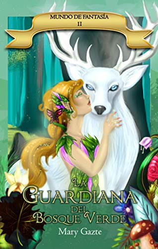 LA GUARDIANA DEL BOSQUE VERDE (Mundo de Fantasía)