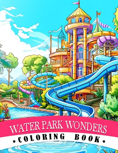 Water Park Wonders Coloring Book: An Educational Coloring Book for Kids - Dive into Water Park Fun and Learning