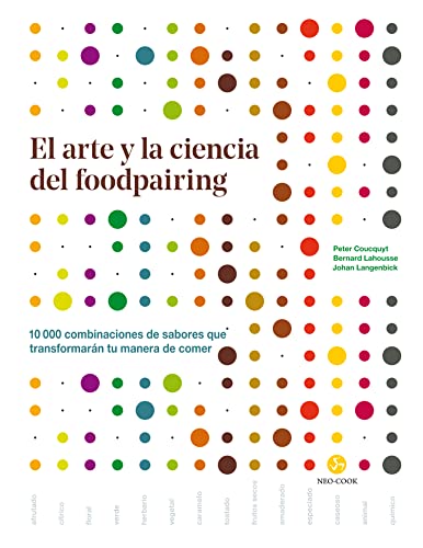 El arte y la ciencia del foodpairing. 10.000 combinaciones de sabores que transformarán tu manera de comer (Neo-Cook)