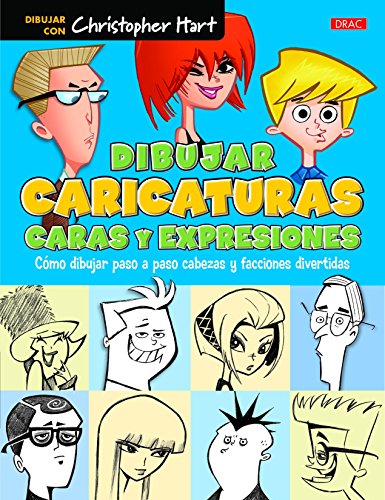 DIBUJAR CARICATURAS CARA Y EXPRESIONES: Cómo dibujar paso a paso cabezas y facciones divertidas (APRENDER A DIBUJAR PASO A PASO)