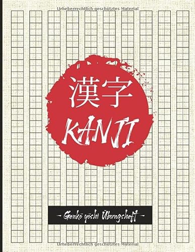 Genkouyoushi Übungsheft | Japanisch Schreibheft: Japanisch Schreiblernheft und Notizheft Genkouyoushi Papier um Kanji und Kana Schriftzeichen und das ... 120 Seiten | 8,5x11/21,5x27,9 cm | ca DIN A4