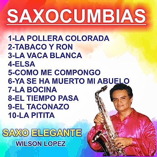 La Pollera Colora,tabaco Y Ron,la Vaca Blanca,elsa (Saxo Cumbias)