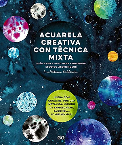 Acuarela creativa con técnica mixta: Guia paso a paso para conseguir efectos asombrosos